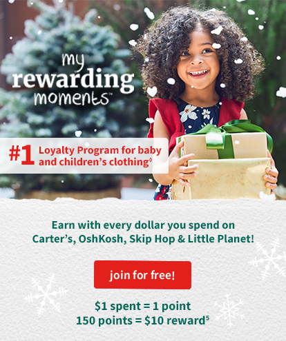 my rewarding moments | #1 Loyality program for baby and childrens clothing | earn with ever dollar you spend on carter's Oshkosh, SKip Hop & Little Planet | $1 = 1 point 15- points = $10 reward(5)