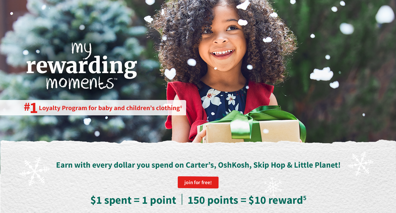 my rewarding moments | #1 Loyality program for baby and childrens clothing | earn with ever dollar you spend on carter's Oshkosh, SKip Hop & Little Planet | $1 = 1 point 15- points = $10 reward(5)